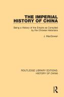 The Imperial History Of China di J. Macgowan edito da Taylor & Francis Ltd