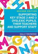 Supporting Key Stage 2 And 3 Dyslexic Pupils, Their Teachers And Support Staff di Sally Raymond edito da Taylor & Francis Ltd