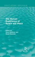 The Human Experience of Space and Place di Anne Buttimer, David Seamon edito da Taylor & Francis Ltd