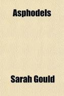 Asphodels di Sarah Gould edito da General Books