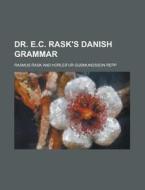 Dr. E. C. Rask's Danish Grammar di Rasmus Rask edito da General Books Llc
