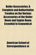 Boiler Accessories; A Complete And Autho di Sc American School of Correspondence at edito da General Books