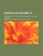 Daedalus Volume 33 ; Proceedings Of The di American Academy of Arts and Sciences edito da Rarebooksclub.com