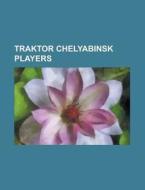 Traktor Chelyabinsk Players: Sergei Maka di Books Llc edito da Books LLC, Wiki Series