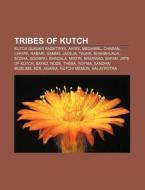 Tribes Of Kutch: Ahirs, Kutch Gurjar Ksh di Books Llc edito da Books LLC, Wiki Series