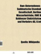RWE-Unternehmen di Quelle Wikipedia edito da Books LLC, Reference Series