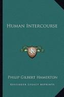 Human Intercourse di Philip Gilbert Hamerton edito da Kessinger Publishing