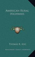 American Rural Highways di Thomas Radford Agg edito da Kessinger Publishing