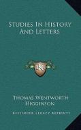 Studies in History and Letters di Thomas Wentworth Higginson edito da Kessinger Publishing
