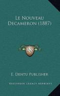 Le Nouveau Decameron (1887) di E. Dentu Publisher edito da Kessinger Publishing