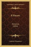 Il Piacere: Romanzo (1894) di Gabriele D'Annunzio edito da Kessinger Publishing