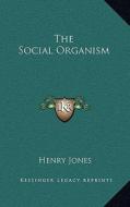 The Social Organism di Henry Jones edito da Kessinger Publishing