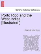 Porto Rico and the West Indies. [Illustrated.] di Margherita Arlina Hamm edito da British Library, Historical Print Editions