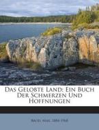 Das Gelobte Land; Ein Buch Der Schmerzen Und Hoffnungen di Max Brod edito da Nabu Press