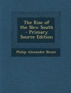 The Rise of the New South di Philip Alexander Bruce edito da Nabu Press