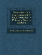 Schatzkastlein Des Rheinischen Hausfreundes (Primary Source) di Der Rheinische Hausfreund edito da Nabu Press