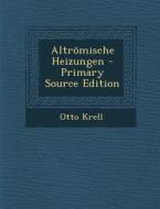 Altromische Heizungen di Otto Krell edito da Nabu Press