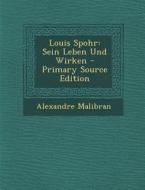 Louis Spohr: Sein Leben Und Wirken - Primary Source Edition di Alexandre Malibran edito da Nabu Press