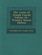 The Works of Joseph Conrad Volume 16 di Ford Madox Ford, Joseph Conrad edito da Nabu Press