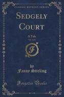 Sedgely Court, Vol. 1 Of 3 di Fanny Stirling edito da Forgotten Books