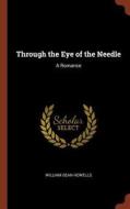 Through the Eye of the Needle: A Romance di William Dean Howells edito da CHIZINE PUBN