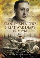 STANLEY SPENCERS GREAT WAR DIARY 1915191 di STANLEY SPENCER edito da PEN & SWORD BOOKS