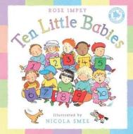 Ten Little Babies di Rose Impey edito da Bloomsbury Publishing PLC