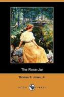 The Rose-jar (dodo Press) di Thomas S Jones edito da Dodo Press