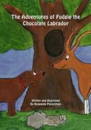 The Adventures of Fudgie the Chocolate Labrador di Roseanne Fleischman edito da Booksurge Publishing