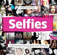 Selfies: Self-Portrait Photography with Attitude di Haje Jan Kamps edito da HOW BOOKS