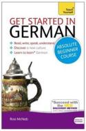 Get Started In German Absolute Beginner Course di Rosi McNab edito da Hodder & Stoughton General Division