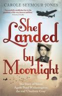 She Landed By Moonlight di Carole Seymour-Jones edito da Hodder & Stoughton