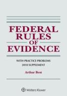 Federal Rules of Evidence with Practice Problems: 2018 Supplement di Arthur Best edito da ASPEN PUBL