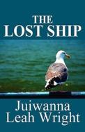 The Lost Ship di Juiwanna Wright edito da America Star Books