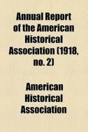 Annual Report Of The American Historical Association (volume 1922, No. 1) di American Historical Association edito da General Books Llc