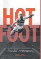 Hot Foot - Walter Knox's Remarkable Life as a Professional in an Amateur World di David F. Town edito da FRIESENPR