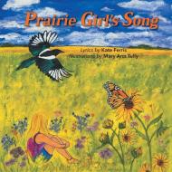Prairie Girl's Song di Kate Ferris, Mary Ann Tully edito da FriesenPress