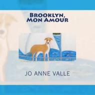 Brooklyn, Mon Amour di Jo Anne Valle edito da Createspace