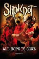 Slipknot: All Hope Is Gone di Joel McLver edito da Overlook-Omnibus