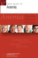 Your Guide to Anemia di U. S. Department of Heal Human Services, National Institutes of Health, National Heart Lung Institute edito da Createspace