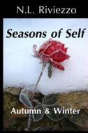 Seasons of Self: Autumn & Winter di N. L. Riviezzo edito da Createspace