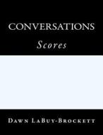 Conversations: Scores di Dawn Labuy-Brockett edito da Createspace