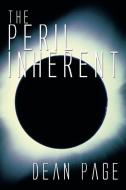 The Peril Inherent di Dean Page edito da Xlibris