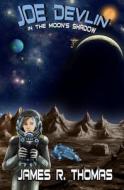 Joe Devlin: In the Moon's Shadow di James R. Thomas edito da Createspace