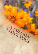 A Million I Love Yous: The Perfect Gift di Gifts for Her edito da Createspace