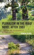 Pluralism In The Iraqi Novel Acb di Ronen Zeidel edito da Rowman & Littlefield