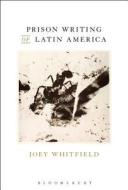 Prison Writing of Latin America di Joey Whitfield edito da CONTINNUUM 3PL