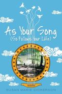 As Your Song di Susan Marie Dickerson edito da Balboa Press