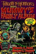 Forgotten Horrors Presents... Mummy's Family Album: Comics from the Gone World! di Michael H. Price, George E. Turner edito da Createspace