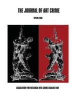 The Journal of Art Crime: Spring 2009 di Dr Noah Charney edito da Createspace